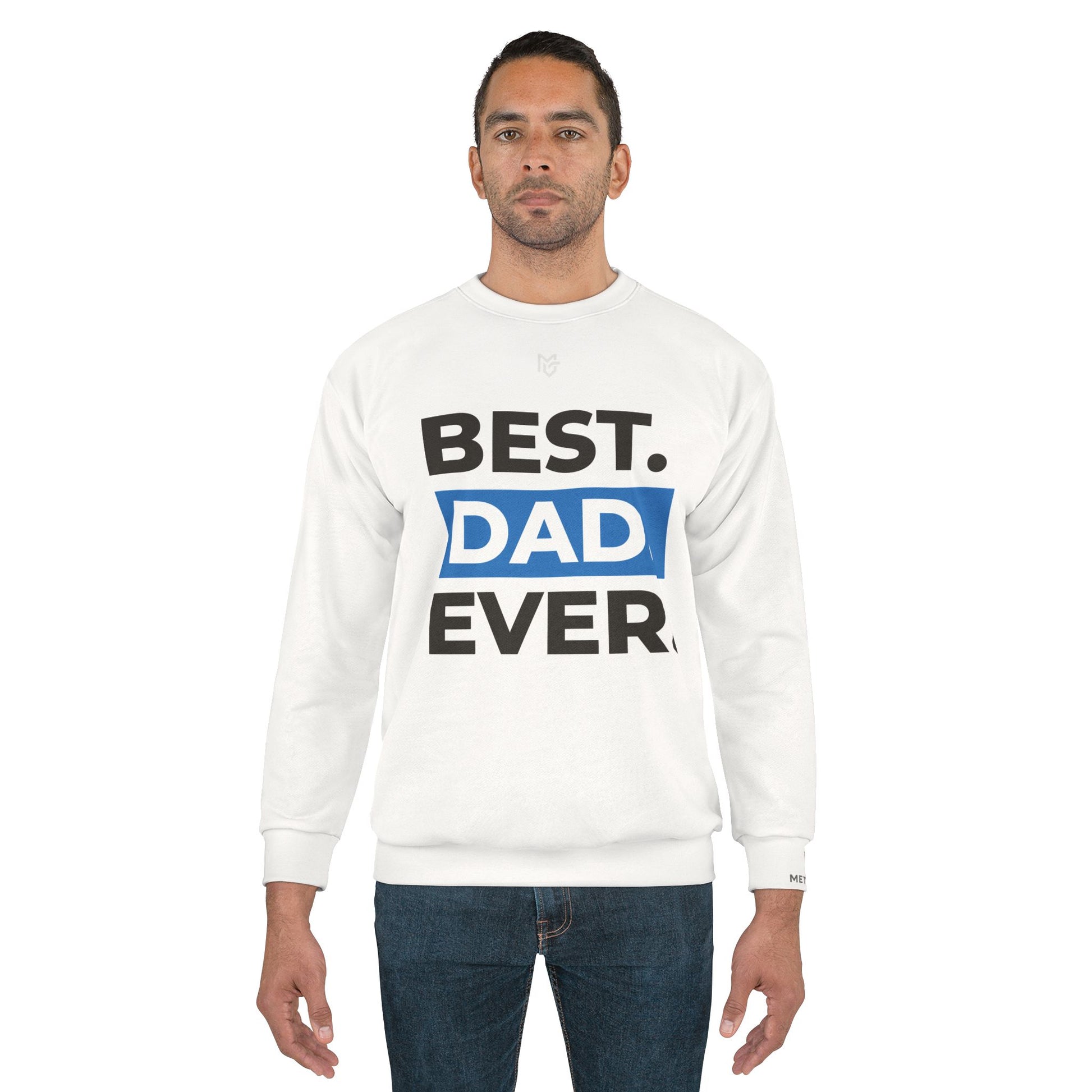 Best. Dad. Ever. Sweatshirt — Father's Day Pullover - MetroGrit