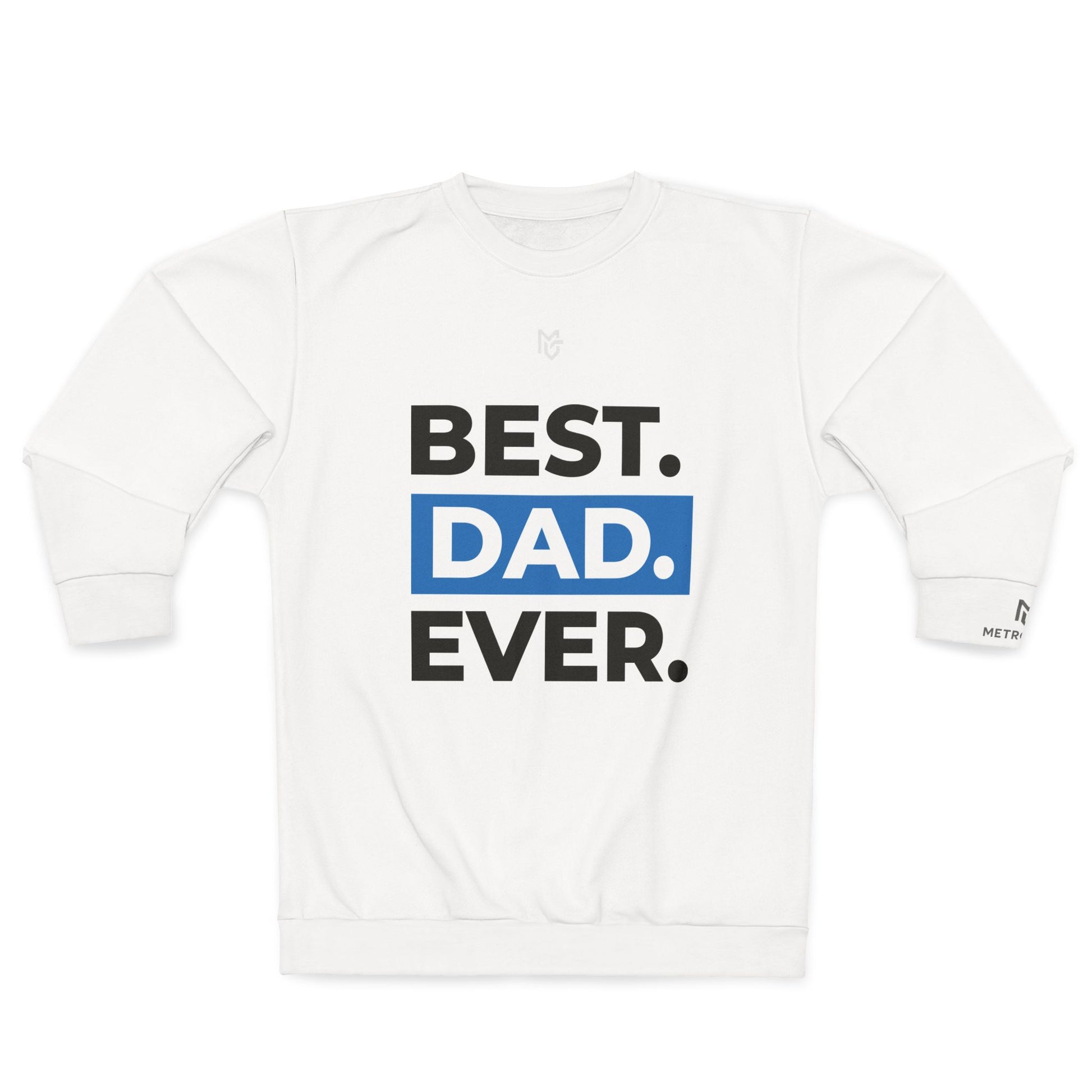 Best. Dad. Ever. Sweatshirt — Father's Day Pullover - MetroGrit