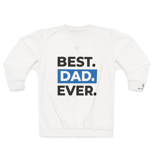 Best. Dad. Ever. Sweatshirt — Father's Day Pullover